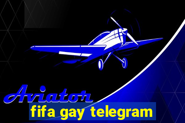 fifa gay telegram